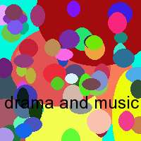 drama and music